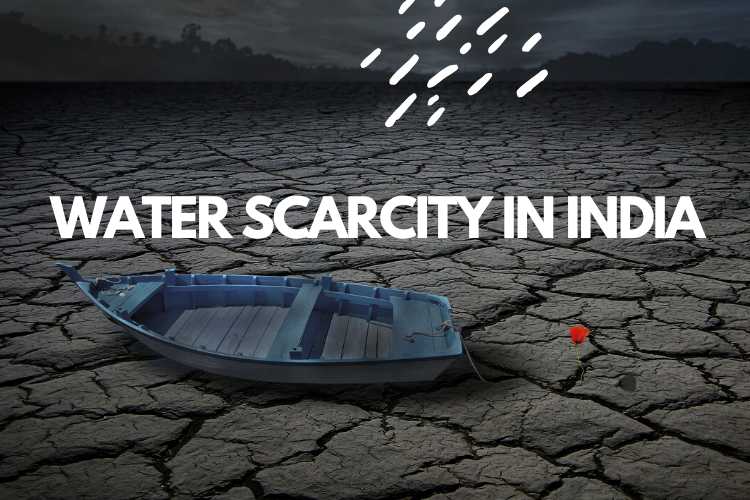 WATER SCARCITY IN INDIA – A WARNING BELL RINGS FOR ALL