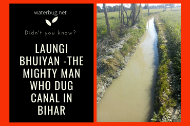 Laungi Bhuiyan -waterbug-The Mighty Man who dug Canal in Bihar