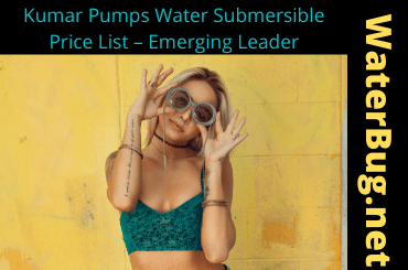 Kumar Pumps Water Submersible Price List – waterbug