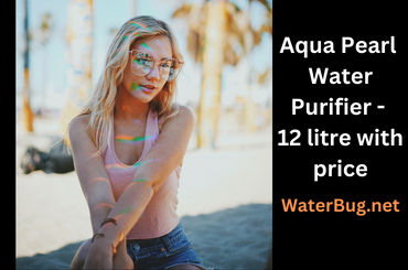 Aqua Pearl Water Purifier – 12 litre with price –Quick List