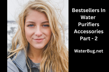 Bestsellers in Water Purifiers Accessories part-2 -waterbug