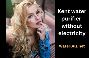 Kent Water Purifier Without Electricity